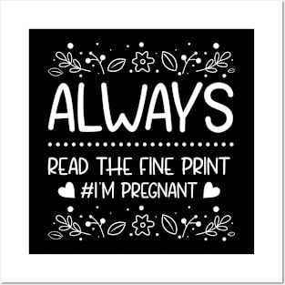 Always Read The Fine Print I'M Pregnant Posters and Art